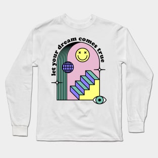 Let your dream comes true Long Sleeve T-Shirt